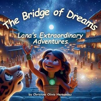 The Bridge of Dreams; Lana’s Extraordinary Adventures