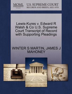 Lewis-Kures V. Edward R Walsh & Co U.S. Supreme Court Transcript of Record with Supporting Pleadings