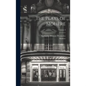 The Plays of Moli癡re; Volume 3
