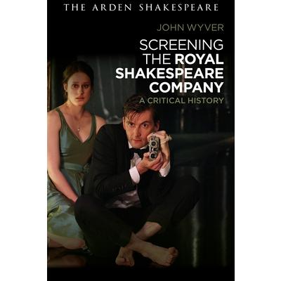 Screening the Royal Shakespeare CompanyA Critical History