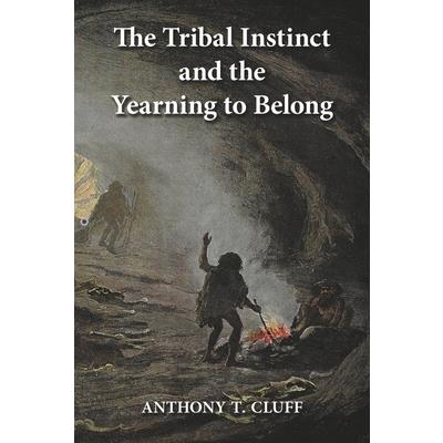 The Tribal Instinct and the Yearning to Belong
