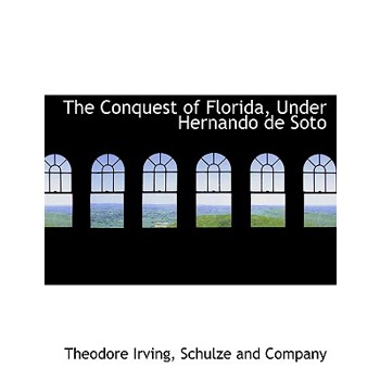 The Conquest of Florida, Under Hernando de Soto