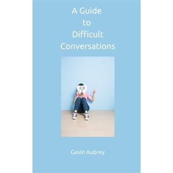 A Guide to Difficult Conversations