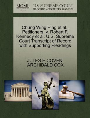 Chung Wing Ping Et Al., Petitioners, V. Robert F. Kennedy Et Al. U.S. Supreme Court Transcript of Record with Supporting Pleadings