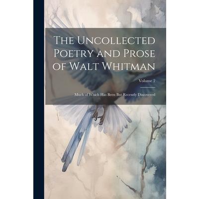 The Uncollected Poetry and Prose of Walt Whitman | 拾書所