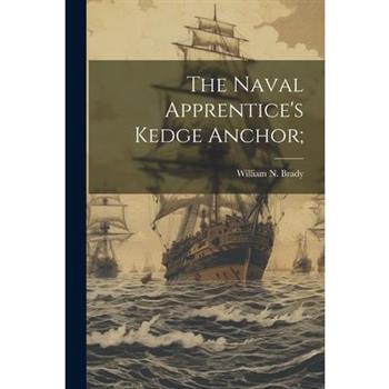 The Naval Apprentice’s Kedge Anchor;
