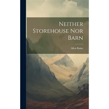 Neither Storehouse Nor Barn
