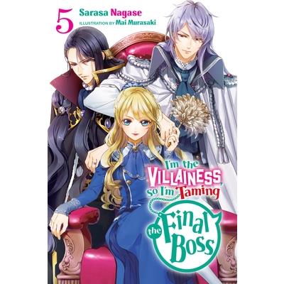 I’m the Villainess, So I’m Taming the Final Boss, Vol. 5 (Light Novel)