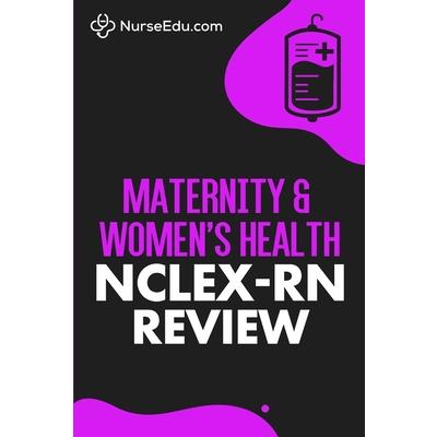 Maternity & Women’s Health - NCLEX-RN Review