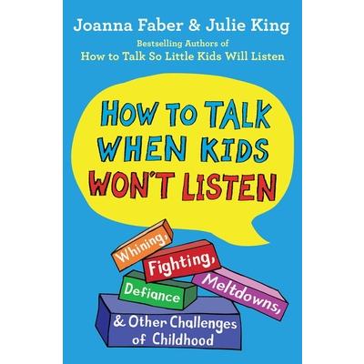 How to Talk When Kids Won’t Listen