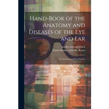 Hand-Book of the Anatomy and Diseases of the Eye and Ear