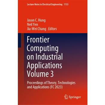 Frontier Computing on Industrial Applications Volume 3