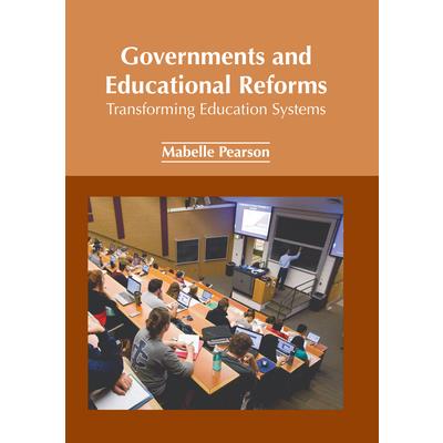 Governments and Educational Reforms: Transforming Education Systems | 拾書所