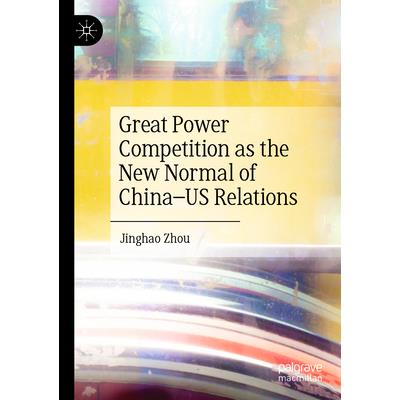 Great Power Competition as the New Normal of China-Us Relations | 拾書所