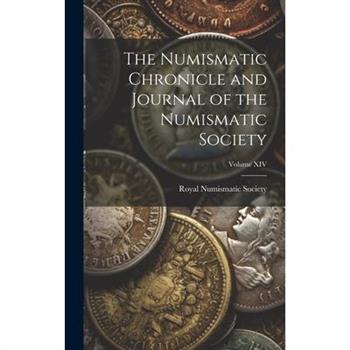 The Numismatic Chronicle and Journal of the Numismatic Society; Volume XIV