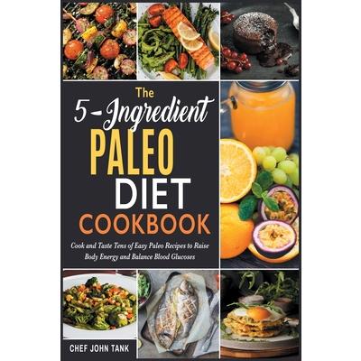 The 5-Ingredient Paleo Diet Cookbook