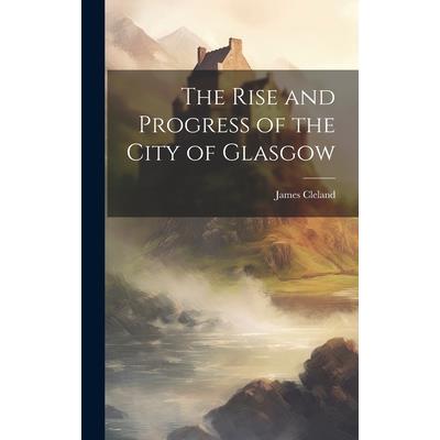 The Rise and Progress of the City of Glasgow | 拾書所