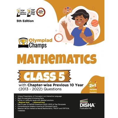 Olympiad Champs Mathematics Class 5 with Chapter-wise Previous 10 Year (2013 - 2022) Questions 5th Edition Complete Prep Guide with Theory, PYQs, Past & Practice Exercise