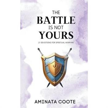 The Battle Is Not Yours