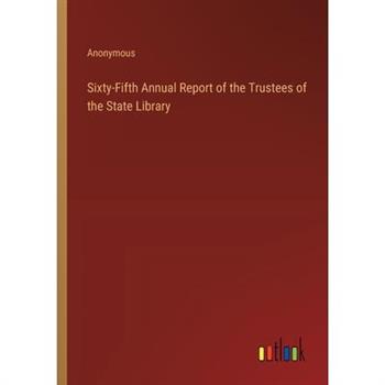 Sixty-Fifth Annual Report of the Trustees of the State Library