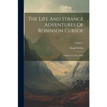 The Life And Strange Adventures Of Robinson Cursoe