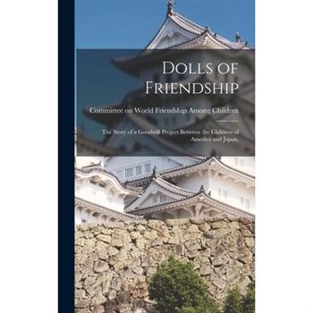 Dolls of Friendship; the Story of a Goodwill Project Between the Children of America and Japan,