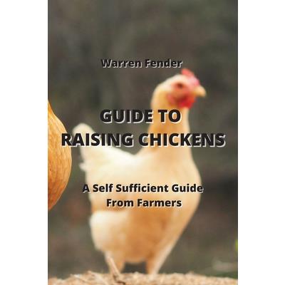Guide to Raising Chickens