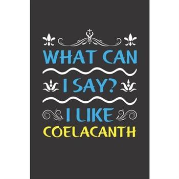 What Can I Say? I Like Coelacanth