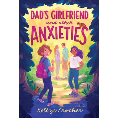 Dad’s Girlfriend and Other Anxieties