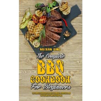 The Complete BBQ Cookbook For Beginners