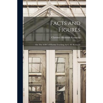 Facts and Figures; or, The A B C of Florida Trucking, by C. H. Kennerly