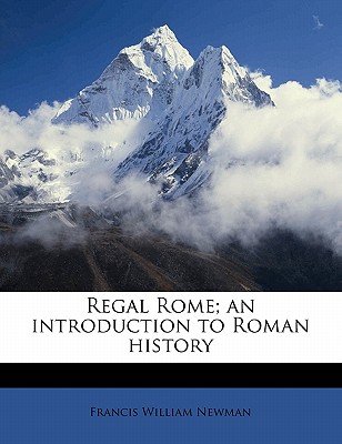 Regal Rome; An Introduction to Roman History