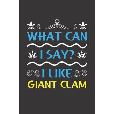 What Can I Say? I Like Giant Clam