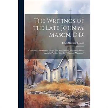 The Writings of the Late John M. Mason, D.D.