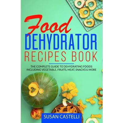 Food Dehydrator Recipes Book