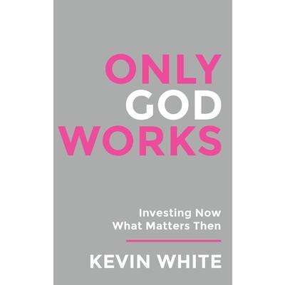 Only God Works Investing Now What Matters Then (B&W) | 拾書所