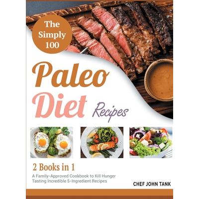 The Simple 100 Paleo Diet Recipes [2 in 1]
