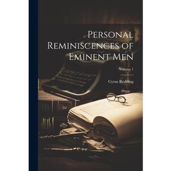 Personal Reminiscences of Eminent Men; Volume 1