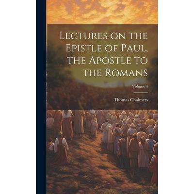 Lectures on the Epistle of Paul, the Apostle to the Romans; Volume 4 | 拾書所