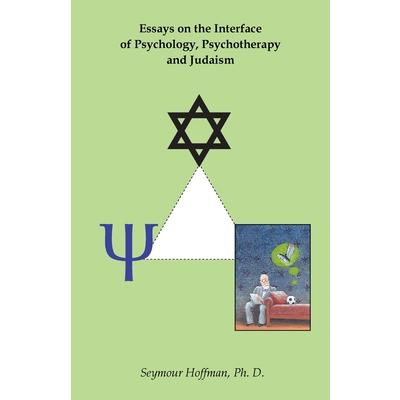 Essays on the Interface of Psychology, Psychotherapy and Judaism