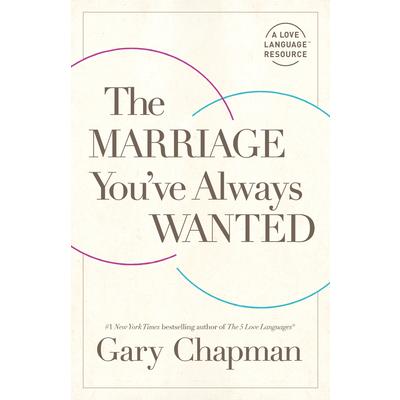 The Marriage You’ve Always Wanted
