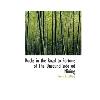 Rocks in the Road to Fortune of the Unsound Side Od Mining