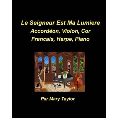 Le Seigneur est Ma Lumiere Accord矇on, Violon, Cor Francais, Harpe, Piano