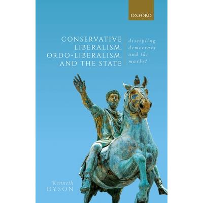 Conservative Liberalism, Ordo-Liberalism, and the State
