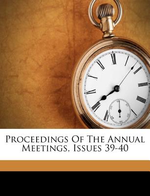Proceedings of the Annual Meetings, Issues 39-40