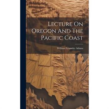 Lecture On Oregon And The Pacific Coast