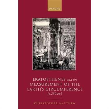 Eratosthenes and the Measurement of the Earth’s Circumference (C.230 Bc)