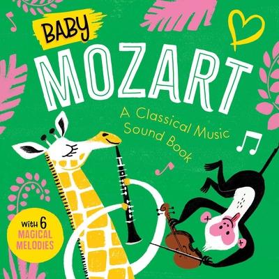 Baby Mozart: A Classical Music Sound Book (with 6 Magical Melodies)