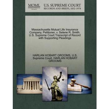 Massachusetts Mutual Life Insurance Company, Petitioner, V. Selene R. Smith. U.S. Supreme Court Transcript of Record with Supporting Pleadings