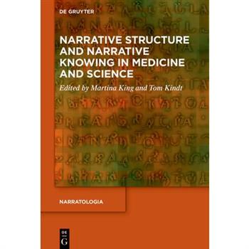 Narrative Structure and Narrative Knowing in Medicine and Science